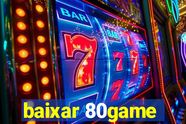 baixar 80game